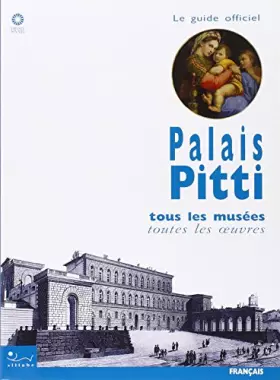 Couverture du produit · Palais Pitti. Tous les musées, toutes les oeuvres. Ediz. illustrata