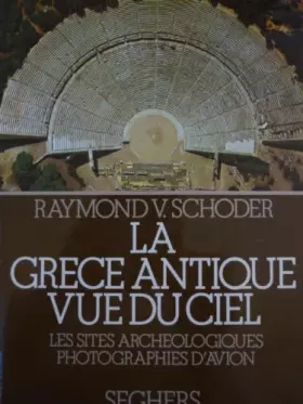 Couverture du produit · La Grèce antique vue du ciel : Les sites archéologiques photographiés d'avion