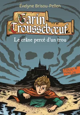 Couverture du produit · Garin Troussebœuf - IX : Le crâne percé d'un trou - Folio Junior - A partir de 11 ans