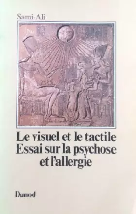 Couverture du produit · LE VISUEL ET LE TACTILE. Essai sur la psychose et l'allergie