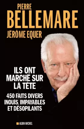 Couverture du produit · Ils ont marché sur la tête - 450 faits divers inouïs, impayables et désopilants