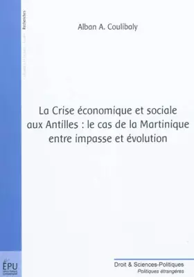 Couverture du produit · La Crise économique et sociale aux Antilles : le cas de la Martinique entre impasse et évolution