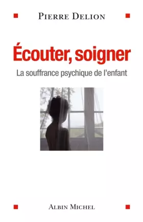 Couverture du produit · Ecouter, soigner: La souffrance psychique de l'enfant