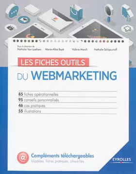 Couverture du produit · Les fiches outils du webmarketing: 85 fiches opérationnelles. 95 conseils personnalisés. 46 cas pratiques. 55 illustrations.