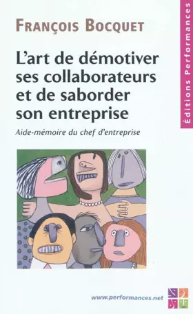 Couverture du produit · L'art de démotiver ses collaborateurs et de saborder son entreprise - Aide-mémoire du chef d'entreprise