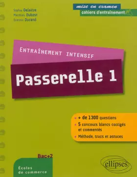 Couverture du produit · Entraînement Intensif Passerelle 1 + de 1300 Questions 5 Concours Blancs Corrigés et Commentés Méthode Trucs et Astuces