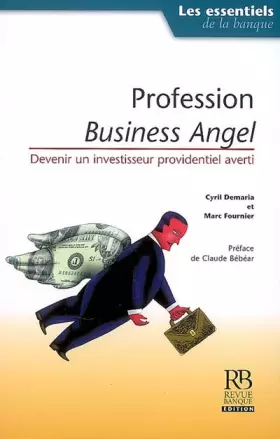 Couverture du produit · Profession Business Angel : Devenir un investisseur providentiel averti