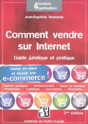 Couverture du produit · Comment vendre sur internet : Guide pratique et juridique. Mettre en place et réussir son e-commerce, Aspects juridiques, Référ