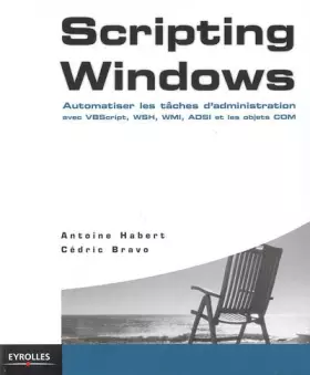 Couverture du produit · SCRIPTING WINDOWS. AUTOMATISER LES TACHES D'ADMINISTRATION AVEC VBSCRIPT, WSH