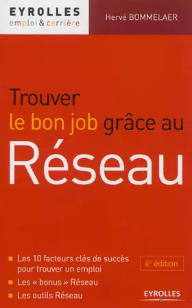 Couverture du produit · Trouver le bon job grâce au réseau. Les 10 facteurs clés de succès pour trouver un emploi. Les bonus Réseau. Les outils Réseau.