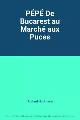 Couverture du produit · PÉPÉ De Bucarest au Marché aux Puces
