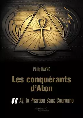 Couverture du produit · Les conquérants d'Aton - Tome II : Aÿ, le Pharaon Sans Couronne