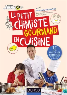 Couverture du produit · Le petit chimiste gourmand en cuisine - 30 recettes et expériences à faire en famille