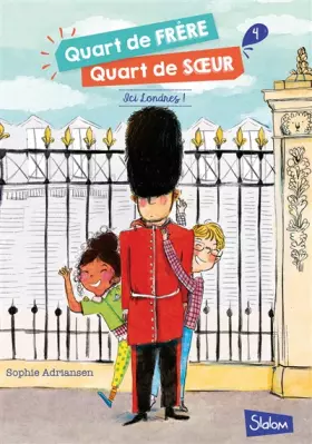 Couverture du produit · Quart de frère, Quart de soeur, tome 4 : Ici Londres ! (4)
