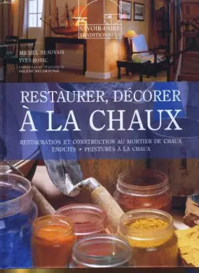 Couverture du produit · Restaurer, decorer a la chaux. restauration et construction au mortier de chaux, enduits, peintures a la chaux