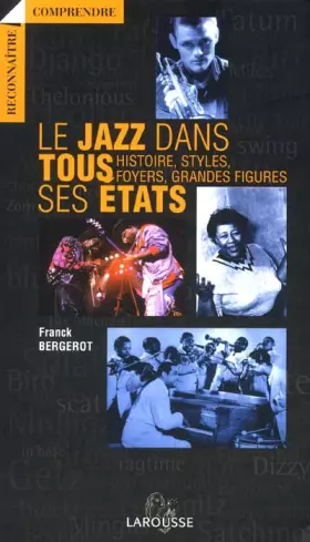 Couverture du produit · Le Jazz dans tous ses Etats : Histoire, styles, foyers, grandes figures