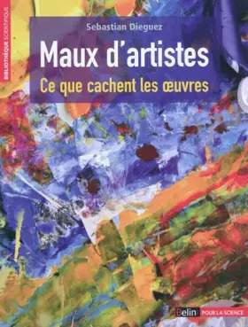 Couverture du produit · Maux d'artistes : Ce que cachent les oeuvres