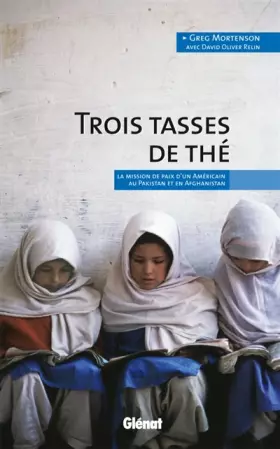 Couverture du produit · Trois tasses de thé : La mission de paix d'un Américain au Pakistan et en Afghanistan