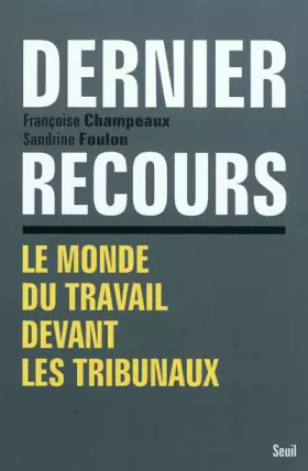 Couverture du produit · Dernier recours : Le monde du travail devant les tribunaux