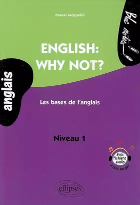 Couverture du produit · English: why not? : Les bases de l'anglais niveau A1