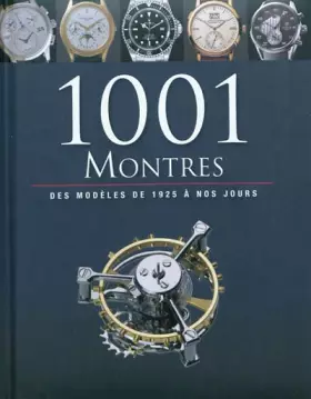 Couverture du produit · 1001 montres : Des modèles de 1925 à nos jours