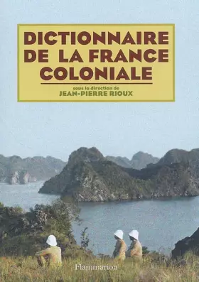 Couverture du produit · Dictionnaire de la France coloniale