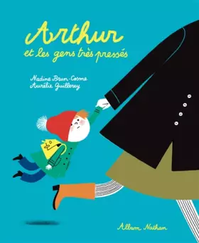 Couverture du produit · Arthur et les gens très pressés - Un livre qui sensibilise à respecter le rythme des enfants - Album dès 3 ans