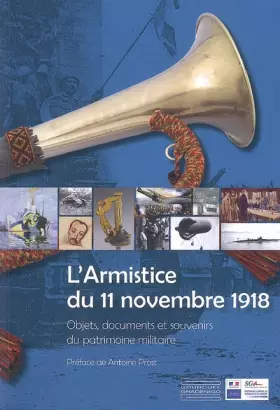 Couverture du produit · L'Armistice du 11 Novembre 1918: Objets, documents et souvenirs du patrimoine militaire