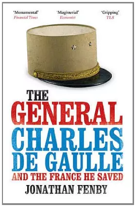 Couverture du produit · The General: Charles De Gaulle and the France He Saved