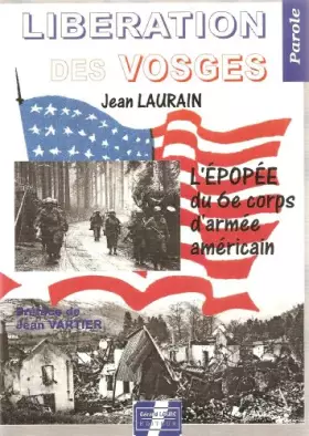 Couverture du produit · La libération des Vosges : L'épopée du 6ème corps d'armée américain.