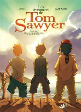 Couverture du produit · Les Aventures de Tom Sawyer, Tome 3 : Coup de théâtre