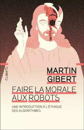 Couverture du produit · Faire la morale aux robots: Une introduction à l'éthique des algorithmes