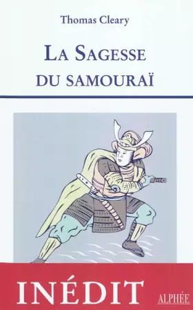 Couverture du produit · La sagesse du Samouraï : Les leçons de la culture guerrière du Japon, Cinq textes classiques sur le Bushidôapon