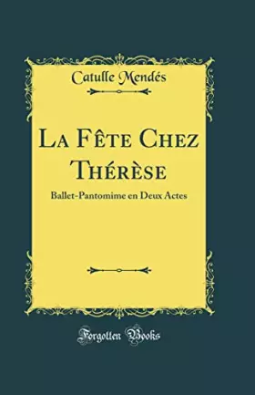 Couverture du produit · La Fête Chez Thérèse: Ballet-Pantomime en Deux Actes (Classic Reprint)
