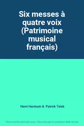 Couverture du produit · Six messes à quatre voix (Patrimoine musical français)