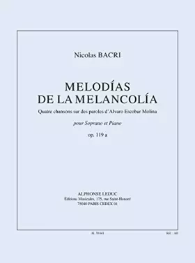 Couverture du produit · BACRI: MELODIAS DE LA MELANCOLIA (15') 4 CHANSONS SUR DES PAROLES D'ALVARO ESCOBAR MOLINA, POUR SOPR