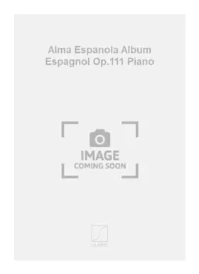 Couverture du produit · Alma espanola album espagnol op.111 piano piano