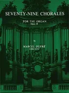 Couverture du produit · Seventy-Nine Chorales for the Organ: Opus 28 (Belwin Edition) by Dupre, Marcel (2000) Paperback
