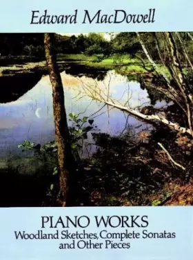 Couverture du produit · Piano Works: Woodland Sketches, Complete Sonatas and Other Pieces