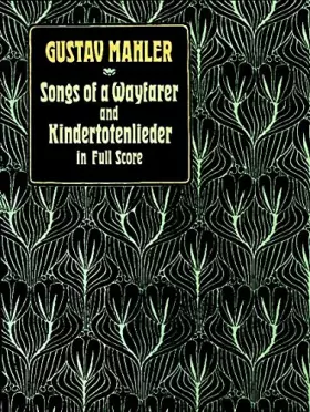 Couverture du produit · Songs of a Wayfarer and Kindertotenlieder in Full Score (Dover Orchestral Music Scores)