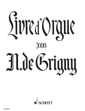 Couverture du produit · Livre d'Orgue: Contenant une Messe et quatre Hymnes pour les principales festes de l'année. Organ.