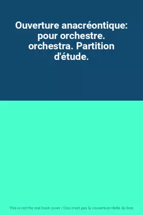 Couverture du produit · Ouverture anacréontique: pour orchestre. orchestra. Partition d'étude.