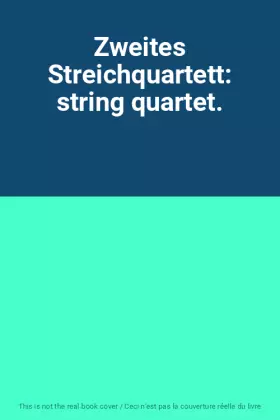 Couverture du produit · Zweites Streichquartett: string quartet.