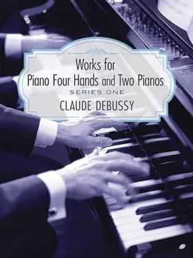 Couverture du produit · Works for Piano Four Hands and Two Pianos, Series One (Dover Classical Piano Music: Four Hands)