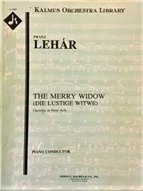 Couverture du produit · The Merry Widow (Die lustige Witwe): Operetta in Three Acts: Piano Conductor