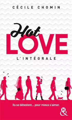 Couverture du produit · Hot Love l'intégrale: La comédie romantique garantie 100% fou-rire !