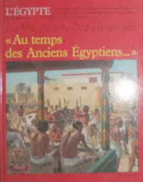 Couverture du produit · Au temps des anciens Egyptiens-- (La Vie privee des hommes) (French Edition)