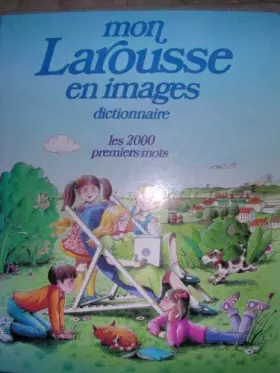 Couverture du produit · Mon Larousse en images : Dictionnaire, les 2 000 premiers mots