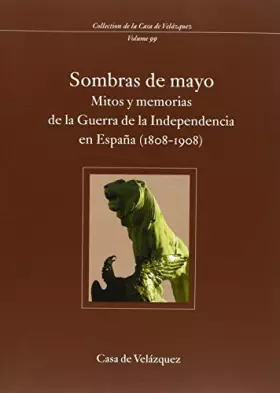 Couverture du produit · Sombras de Mayo: Mitos y memorias de la Guerra de la Independencia en España (1808-1908): 99 (Collection de la Casa de Velázque