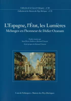 Couverture du produit · L'Espagne, l'État, les Lumières: Mélanges en l'honneur de Didier Ozanam: 86 (Collection de la Casa de Velázquez)